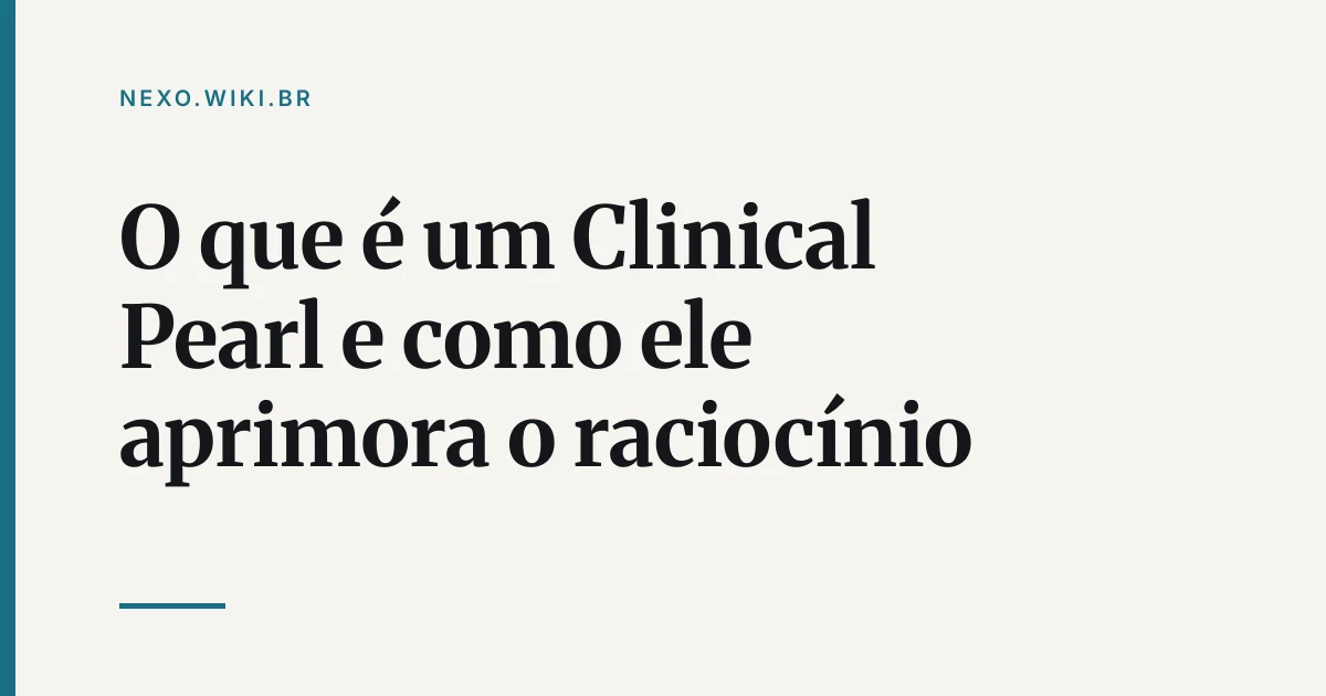 Illustration éditoriale présentant O que é um Clinical Pearl e como ele aprimora o raciocínio